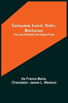 portada Guingamor, Lanval, Tyolet, Bisclaveret: Four lais rendered into English prose (in English)