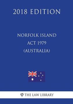 portada Norfolk Island Act 1979 (Australia) (2018 Edition) (en Inglés)