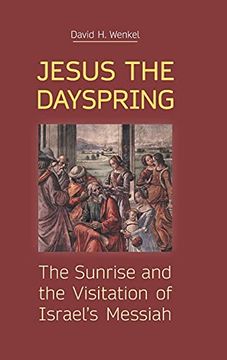 portada Jesus the Dayspring: The Sunrise and the Visitation of Israel'S Messiah (43) 
