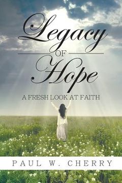 portada Legacy of Hope: A Fresh Look at Faith (en Inglés)