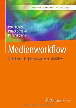 portada Medienworkflow: Kalkulation – Projektmanagement – Workflow (Bibliothek der Mediengestaltung) (en Alemán)