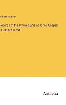 portada Records of the Tynwald & Saint John's Chapels in the Isle of Man (in English)