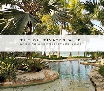 portada The Cultivated Wild: Gardens and Landscapes by Raymond Jungles (en Inglés)