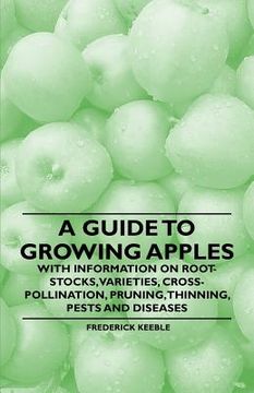portada a guide to growing apples with information on root-stocks, varieties, cross-pollination, pruning, thinning, pests and diseases (in English)