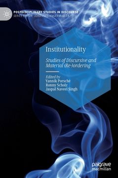 portada Institutionality: Studies of Discursive and Material (Re-)Ordering (en Inglés)