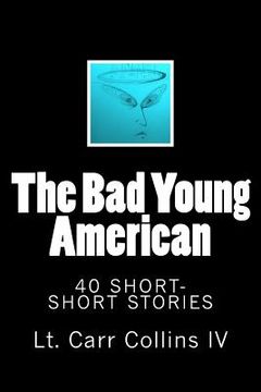 portada The Bad Young American: 40 Short-Short Stories (en Inglés)