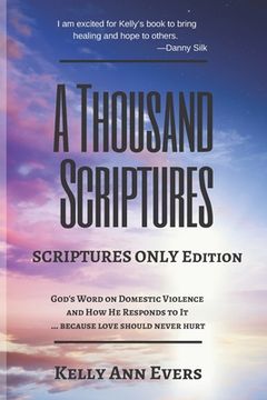 portada A Thousand Scriptures: Scriptures Only Edition Series 2 God's Word on Domestic Violence ... because love should never hurt! Discover God's ZE (en Inglés)