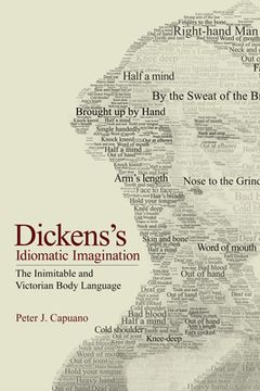 portada Dickens's Idiomatic Imagination: The Inimitable and Victorian Body Language (in English)
