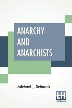 portada Anarchy and Anarchists: A History of the red Terror and the Social Revolution in America and Europe. Communism, Socialism, and Nihilism (en Inglés)