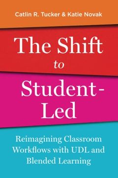 portada The Shift to Student-Led: Reimagining Classroom Workflows With udl and Blended Learning (en Inglés)