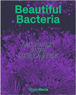 portada Beautiful Bacteria: Encounters in the Microuniverse (en Inglés)
