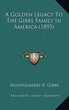 portada a golden legacy to the gibbs family in america (1893) (in English)