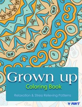 portada Grown Up Coloring Book: Coloring Books for Grownups: Stress Relieving Patterns (en Inglés)