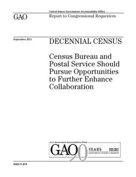 portada Decennial census: Census Bureau and Postal Service should pursue opportunities to further enhance collaboration: report to congressional (en Inglés)