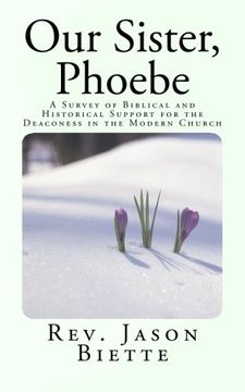 portada Our Sister, Phoebe: A Survey of Biblical and Historical Support for the Deaconess in the Modern Church