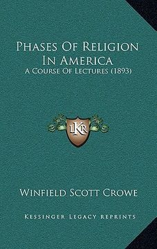 portada phases of religion in america: a course of lectures (1893) (en Inglés)