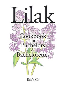 portada Lilak: Cookbook for Bachelors & Bachelorettes (in English)