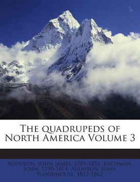 portada The Quadrupeds of North America Volume 3 (en Inglés)