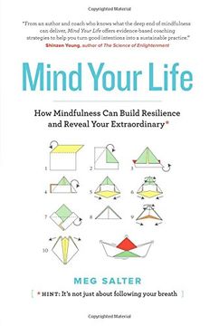 portada Mind Your Life: How Mindfulness Can Build Resilience and Reveal Your Extraordinary