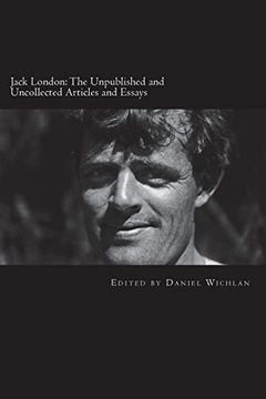 portada Jack London: The Unpublished and Uncollected Articles and Essays (in English)