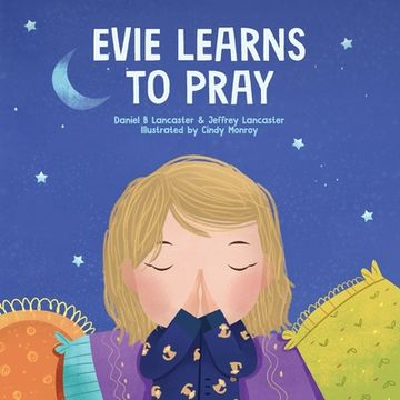 portada Evie Learns to Pray: A Childrens Book About Jesus and Prayer (en Inglés)