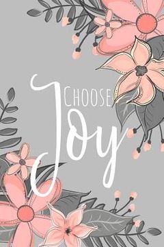 portada Choose Joy: A Floral Theme Notebook for Women (en Inglés)