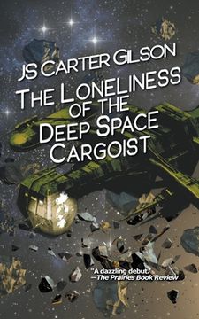 portada The Loneliness of the Deep Space Cargoist (en Inglés)