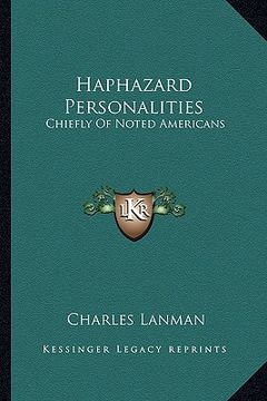 portada haphazard personalities: chiefly of noted americans (en Inglés)