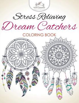 portada Stress Relieving Dream Catchers Coloring Book (en Inglés)