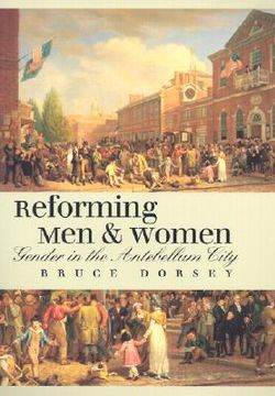 portada Reforming Men and Women: Gender in the Antebellum City (en Inglés)