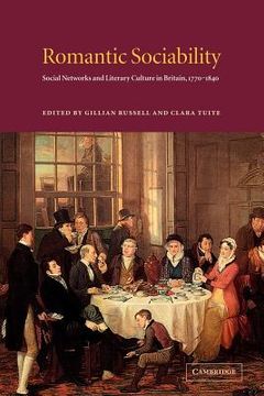portada Romantic Sociability: Social Networks and Literary Culture in Britain, 1770-1840 (en Inglés)