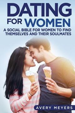 portada Dating for Women: A Social Bible for Women to find themselves and their Soulmates (in English)