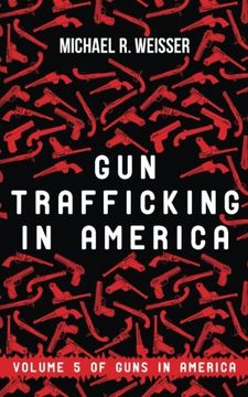 portada Gun Trafficking in America (Guns in America) (Volume 5)