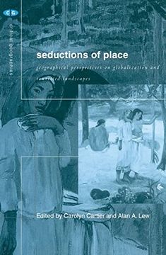 portada Seductions of Place: Geographical Perspectives on Globalization and Touristed Landscapes (Critical Geographies) (in English)