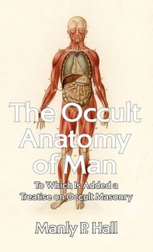 portada Occult Anatomy of Man: To Which Is Added a Treatise on Occult Masonry Hardcover