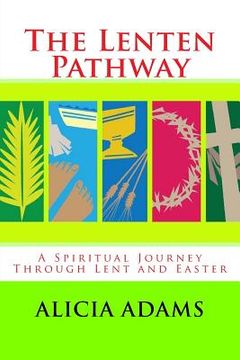 portada The Lenten Pathway: A Spiritual Journey Through Lent and Easter (en Inglés)