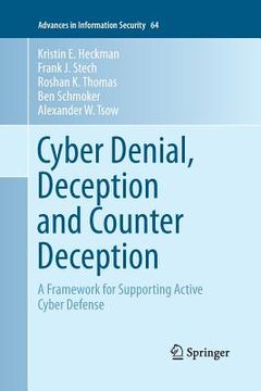 portada Cyber Denial, Deception and Counter Deception: A Framework for Supporting Active Cyber Defense (en Inglés)