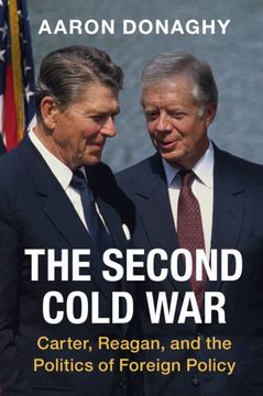 portada The Second Cold War: Carter, Reagan, and the Politics of Foreign Policy (Cambridge Studies in us Foreign Relations) (en Inglés)