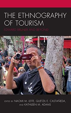 portada The Ethnography of Tourism: Edward Bruner and Beyond (The Anthropology of Tourism: Heritage, Mobility, and Society) (en Inglés)