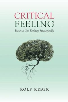 portada Critical Feeling: How to Use Feelings Strategically (en Inglés)