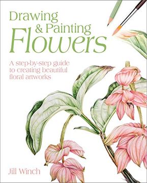 portada Drawing & Painting Flowers: A Step-By-Step Guide to Creating Beautiful Floral Artworks (en Inglés)