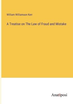 portada A Treatise on The Law of Fraud and Mistake (en Inglés)