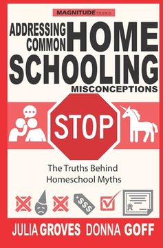 portada Addressing Common Homeschool Misconceptions: The Truths Behind Homeschool Myths (en Inglés)
