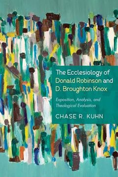 portada The Ecclesiology of Donald Robinson and d. Broughton Knox (en Inglés)