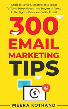 portada 300 Email Marketing Tips: Critical Advice and Strategy to Turn Subscribers Into Buyers & Grow a Six-Figure Business With Email (en Inglés)