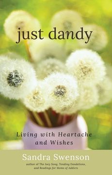 Just Dandy: Living with Heartache and Wishes (en Inglés)