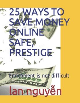 portada 25 Ways to Save Money Online Safe, Prestige: Enrichment is not difficult (in English)