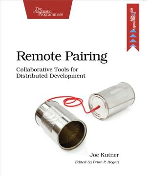 portada Remote Pairing: Collaborative Tools for Distributed Development (en Inglés)