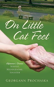 portada On Little Cat Feet: Alzheimer's Disease: Subtle, Meddlesome, Sinister