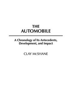 portada The Automobile: A Chronology of its Antecedents, Development, and Impact (en Inglés)